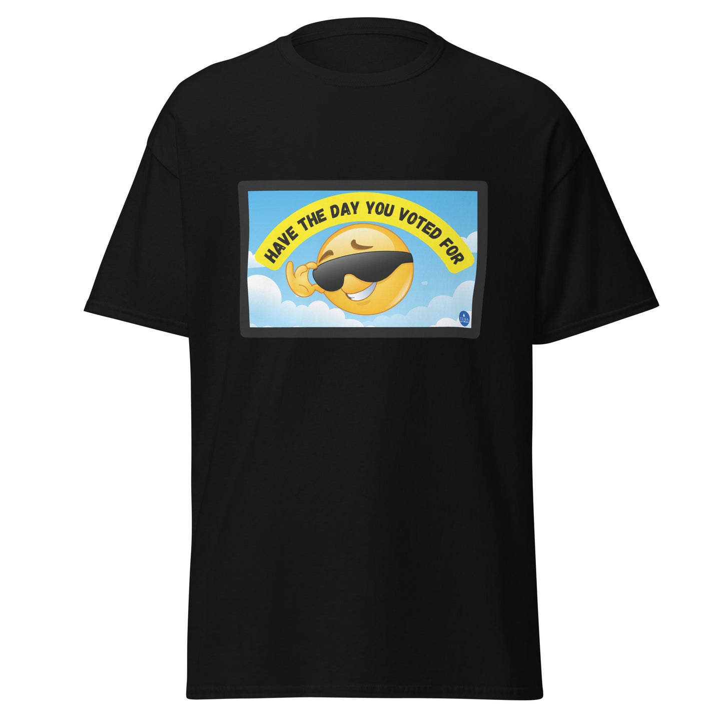 Have the Day You Voted For T-Shirt
