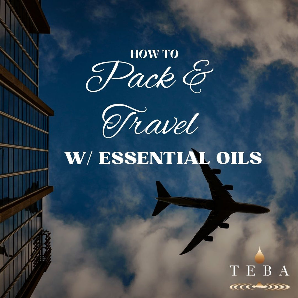 How to Pack and Travel With Essential Oils