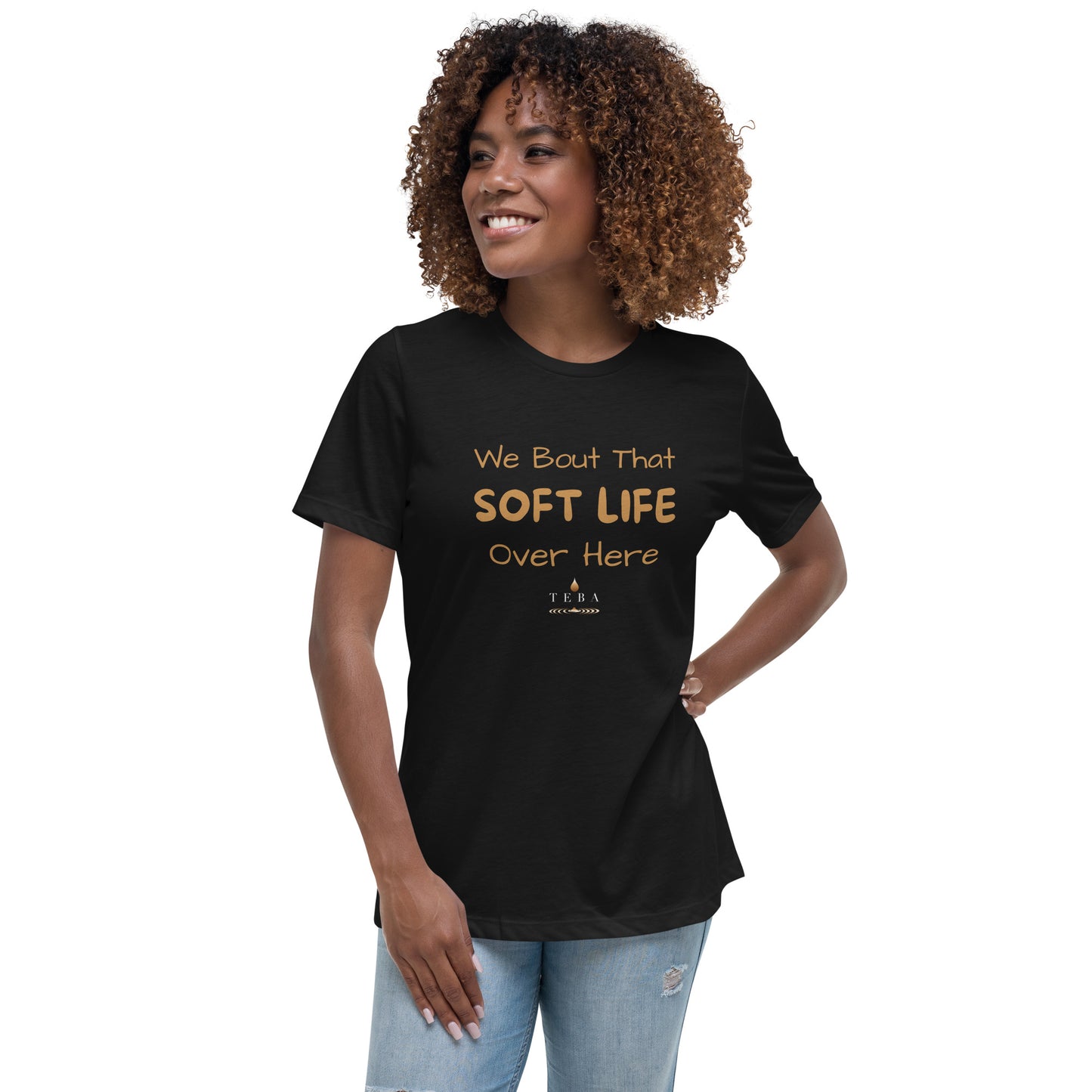 We Bout That Soft Life Over Here T-Shirt